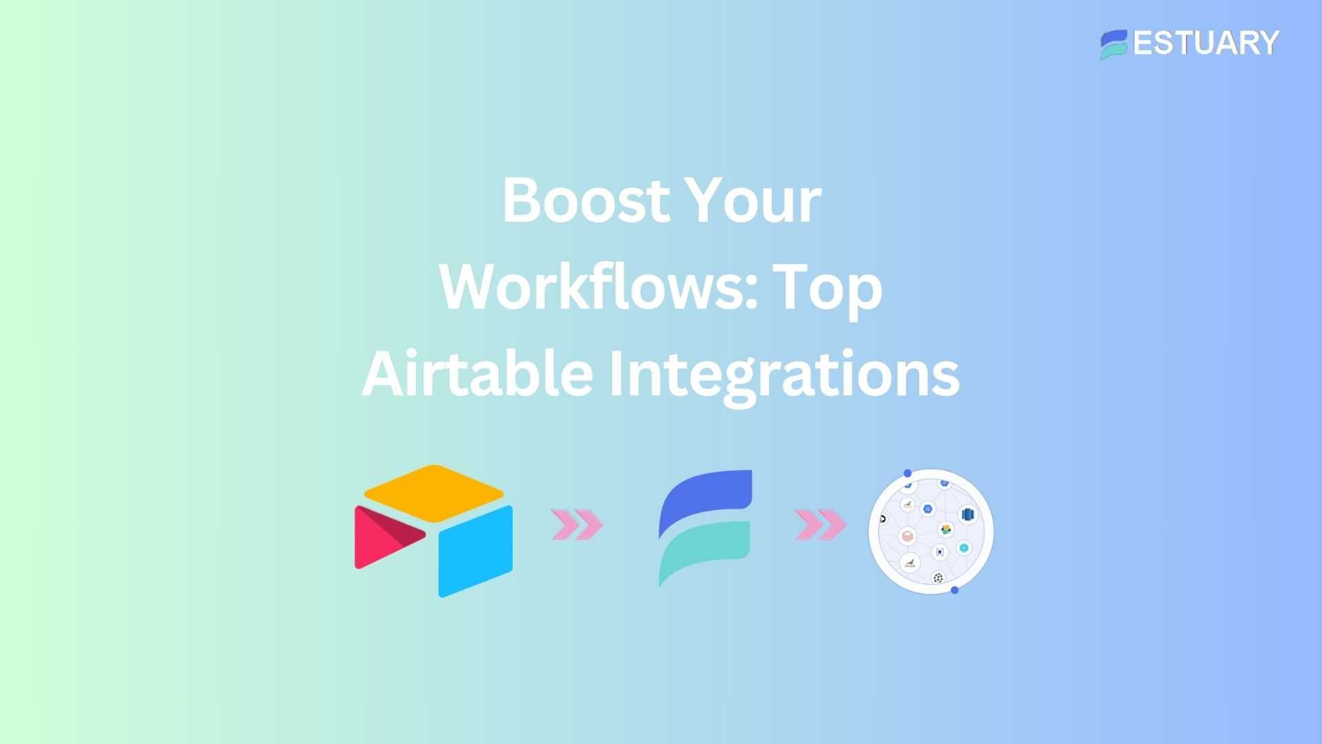 9 Best Airtable Integrations to Boost Productivity in 2024